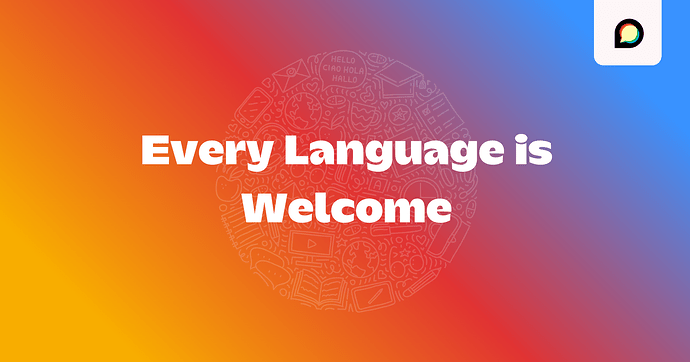 Every Language is Welcome