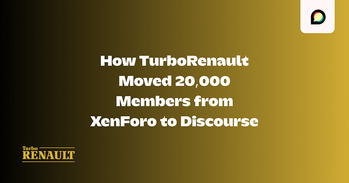 How TurboRenault Moved 20,000 Members from XenForo to Discourse